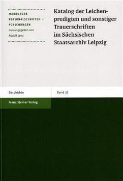 Katalog der Leichenpredigten und sonstiger Trauerschriften im Sächsischen Staatsarchiv Leipzig - Lenz, Rudolf / Bosch, Gabriele / Hupe, Werner / Petzoldt, Helga (Bearb.)