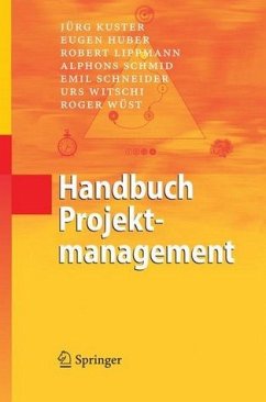 Handbuch Projektmanagement - Kuster, Jürg / Huber, Eugen / Lippmann, Robert / Schmid, Alphons / Schneider, Emil / Witschi, Urs / Wüst, Roger