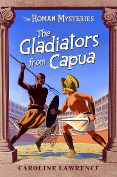 The Roman Mysteries: The Gladiators from Capua - Lawrence, Caroline