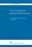 Der Grundsatz der geheimen Abstimmung (f. d. Schweiz) Der Grundsatz der geheimen Abstimmung (f. d. Schweiz)