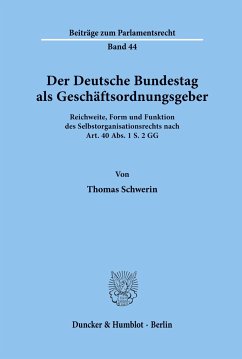 Der Deutsche Bundestag als Geschäftsordnungsgeber. - Schwerin, Thomas