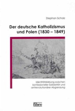 Der deutsche Katholizismus und Polen (1830-1849) - Scholz, Stephan