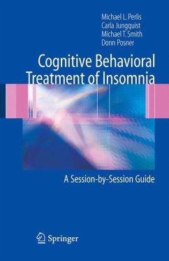 Cognitive Behavioral Treatment of Insomnia - Perlis, Michael L.;Jungquist, Carla;Smith, Michael T.