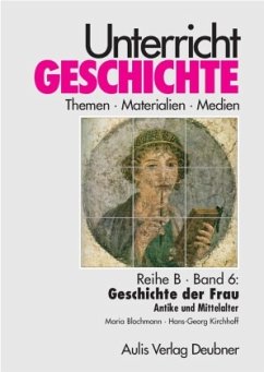 Unterricht Geschichte / Reihe B, Band 6: Geschichte der Frau - Blochmann, Maria;Kirchhoff, Hans G