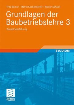 Grundlagen der Baubetriebslehre - Berner, Fritz; Kochendörfer, Bernd; Schach, Rainer
