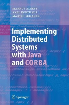 Implementing Distributed Systems with Java and CORBA - Aleksy, Markus;Korthaus, Axel;Schader, Martin