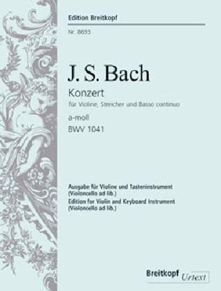 Violinkonzert a-Moll BWV 1041, für Violine, Streicher und Basso continuo, Klavierauszug und Solostimmen Violinkonzert a-Moll BWV 1041, für Violine, Streicher und Basso continuo, Klavierauszug und Solostimmen