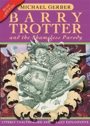 Barry Trotter and the Shameless Parody\Barry Trotter und die schamlose Parodie, englische Ausgabe Barry Trotter and the Shameless Parody\Barry Trotter und die schamlose Parodie, englische Ausgabe