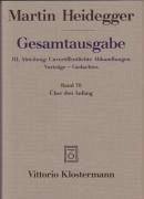 Gesamtausgabe Abt. 3 Unveröffentliche Abhandlungen Bd. 70. Über den Anfang (1941) - Heidegger, Martin