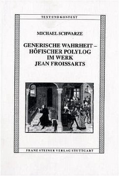 Generische Wahrheit - Höfischer Polylog im Werk Jean Froissarts - Schwarze, Michael