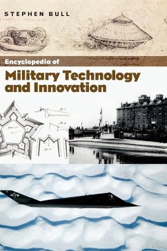 Encyclopedia of Military Technology and Innovation - Bull, Stephen