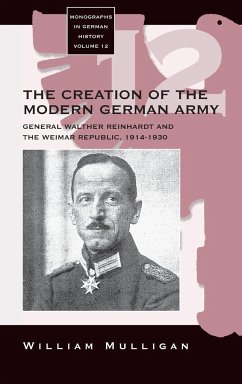 The Creation of the Modern German Army - Mulligan, William