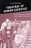 Theatres of Human Sacrifice: From Ancient Ritual to Screen Violence