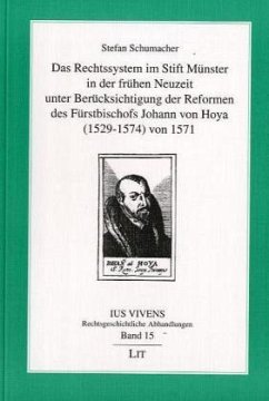 Das Rechtssystem im Stift Münster in der frühen Neuzeit unter Berücksichtigung der Reformen des Fürstbischofs Johann von Hoya (1529-1574) von 1571 - Schumacher, Stefan