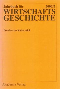 Preußen im Kaiserreich / Jahrbuch für Wirtschaftsgeschichte. Economic History Yearbook Ausg.2002/2 - Baar, Lothar / Fremdling, Rainer / Hausen, Karin / Kaelble, Hartmut / Kriedte, Peter / Petzina, Dietmar / Pierenkemper, Toni / Reif, Heinz / Schefold, Bertram / Spree, Reinhard / Elmer, Josef / Hertner, Peter / Ritschl, Albrecht (Hgg.)