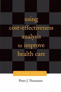 Using Cost-Effectiveness Analysis to Improve Health Care: Opportunities and Barriers - Neumann, Peter J.