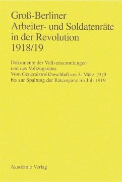 Groß-Berliner Arbeiter- und Soldatenräte in der Revolution 1918/19 - Engel, Gerhard / Huch, Gaby / Materna, Ingo (Hgg.)