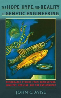 Hope, Hype, & Reality of Genetic Engineering - Avise, John C.
