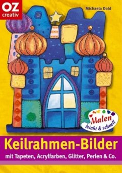 Keilrahmen-Bilder mit Tapeten, Acrylfarben, Glitter, Perlen & Co. - Dold, Michaela