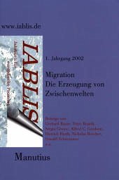 Cover Migration, Die Erzeugung von Zwischenwelten / IABLIS, Jahrbuch für europäische Prozesse Jg.2002