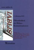 Öffentlichkeit als Bühne: Kontaminationen / IABLIS, Jahrbuch für europäische Prozesse Jg.2003
