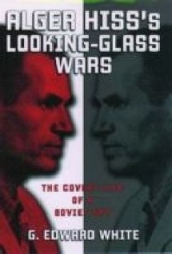 Alger Hiss's Looking-Glass Wars - White, G. Edward