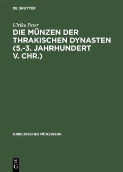 Die Münzen der thrakischen Dynasten (5.-3. Jahrhundert v. Chr.) - Peter, Ulrike