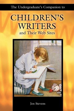 The Undergraduate's Companion to Children's Writers and Their Web Sites - Stevens, Jen