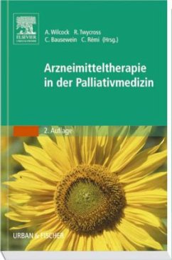Arzneimitteltherapie in der Palliativmedizin - Bausewein, Claudia / Rémi, Constanze / Twycross, Robert / Wilcock, Andrew (Hgg.)