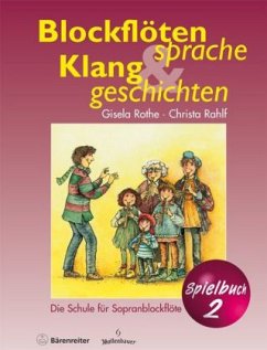 Blockflötensprache und Klanggeschichten, Spielbuch - Rothe, Gisela;Rahlf, Christa