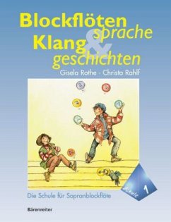 Blockflötensprache und Klanggeschichten, Die Schule für Sopranblockflöte - Rothe, Gisela;Rahlf, Christa