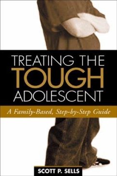 Treating the Tough Adolescent - Sells, Scott P.