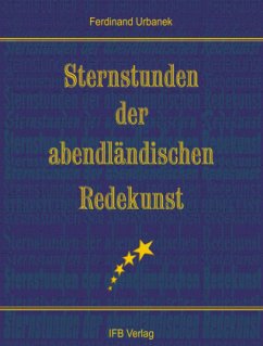 Sternstunden der abendländischen Redekunst - Urbanek, Ferdinand