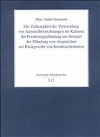 Die Zulässigkeit der Verwendung von Sammelbezeichnungen im Rahmen der Forderungspfändung am Beispiel der Pfändung von Ansprüchen auf Rückgewähr von Kreditsicherheiten - Neumann, Marc-Andre