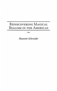 Rediscovering Magical Realism in the Americas - Schroeder, Shannin