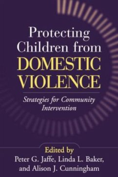 Protecting Children from Domestic Violence - Jaffe, Peter G. / Baker, Linda L. / Cunningham, Alison J. (eds.)