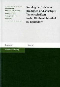 Katalog der Leichenpredigten und sonstiger Trauerschriften in der Kirchenbibliothek zu Röhrsdorf - Lenz, Rudolf / Bosch, Gabriele / Hupe, Werner / Petzoldt, Helga