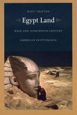 Egypt Land: Race and Nineteenth-Century American Egyptomania