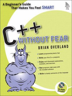 C++ Without Fear: A Beginners Guide that Makes You Feel Smart