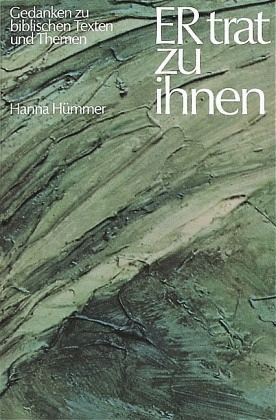 ER trat zu ihnen ER trat zu ihnen