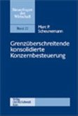 Grenzüberschreitende konsolidierte Konzernbesteuerung Grenzüberschreitende konsolidierte Konzernbesteuerung