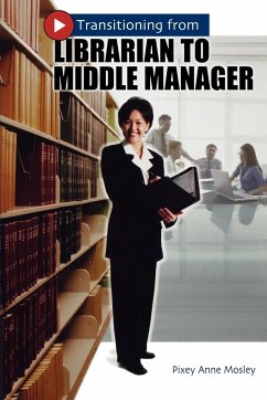 Transitioning from Librarian to Middle Manager - Mosley, Pixey Anne