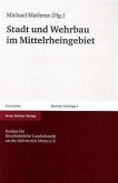 Stadt und Wehrbau im Mittelrheingebiet