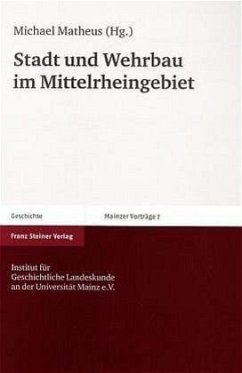 Stadt und Wehrbau im Mittelrheingebiet - Matheus, Michael (Hrsg.)
