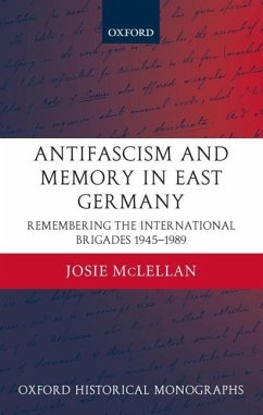 Antifascism and Memory in East Germany - McLellan, Josie