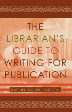 The Librarian's Guide to Writing for Publication - Gordon, Rachel Singer