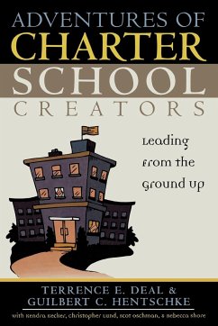 Adventures of Charter School Creators - Deal, Terrence E.;Hentschke, Guibert C.;Kecker, Kendra