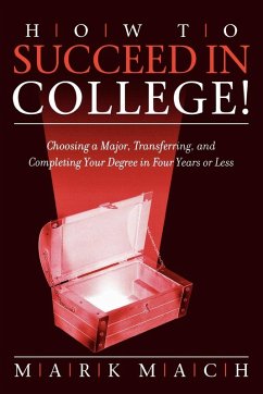 How to Succeed in College! - Mach, Mark