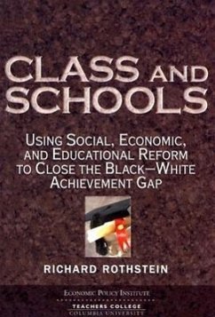 Class and Schools: Using Social, Economic, and Educational Reform to Close the Black-White Achievement Gap - Rothstein, Richard