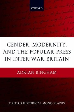 Gender, Modernity, and the Popular Press in Inter-War Britain - Bingham, Adrian